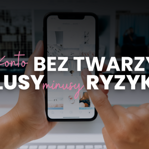 Konto bez twarzy: plusy, minusy i realne ryzyko